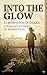 Into the Glow: 53 Days of D...