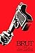 Brut: A Novel