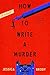 How to Write a Murder: A Novel