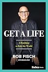 Get A Life: A Roadmap to Rule the World