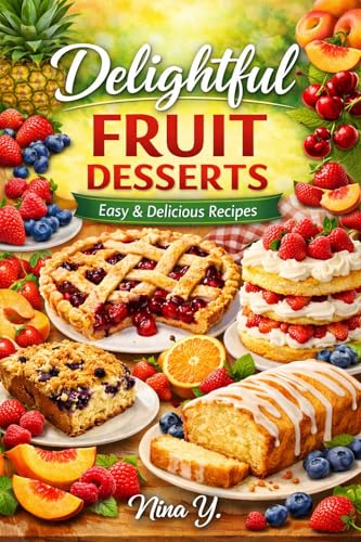 FRUIT DESSERTS : Easy and Delicious Recipes (Kindle Edition)