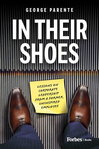 In Their Shoes: Lessons on Corporate Leadership from a Former Uninspired Employee (Kindle Edition)