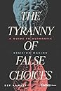 The Tyranny of False Choices by Rey Ramsey