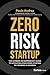 Zero Risk Startup: The Ulti...