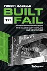 Built to Fail: Why Construction Projects Take So Long, Cost Too Much, And How to Fix It Built to Fail: Why Construction Projects Take So Long, Cost Too Much, And How to Fix It