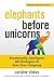 Elephants Before Unicorns: Emotionally Intelligent HR Strategies to Save Your Company