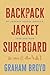 Backpack, Jacket, Surfboard: My Journey Across America, Then and Now