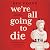 We're All Going to Die: Practical happiness for the time you have left