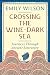 Crossing the Wine-Dark Sea by Emily Wilson Crossing the Wine-Dark Sea by Emily Wilson