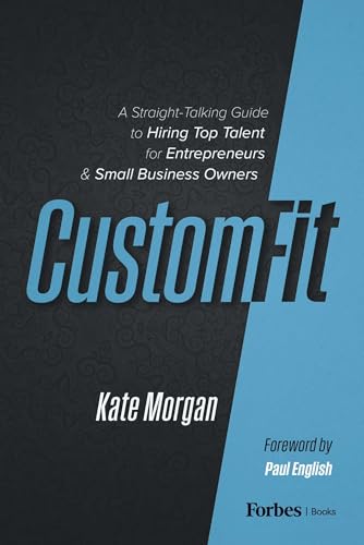 Custom-Fit: A Straight-Talking Guide to Hiring Top Talent for Entrepreneurs & Small Business Owners (Kindle Edition)