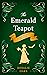 The Emerald Teapot by Rosalie Oaks