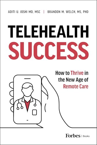 Telehealth Success: How to Thrive in the New Age of Remote Care (Kindle Edition)