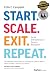 Start. Scale. Exit. Repeat. by Colin C. Campbell Start. Scale. Exit. Repeat. by Colin C. Campbell