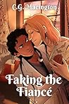 Faking the Fiancé by C.G. Macington