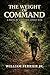 THE WEIGHT OF COMMAND: A No...