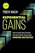 Exponential Gains (Second Edition): How to Find and Manage the Next Great Stocks and Transform Your Portfolio