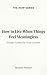 How to Live When Things Fee...