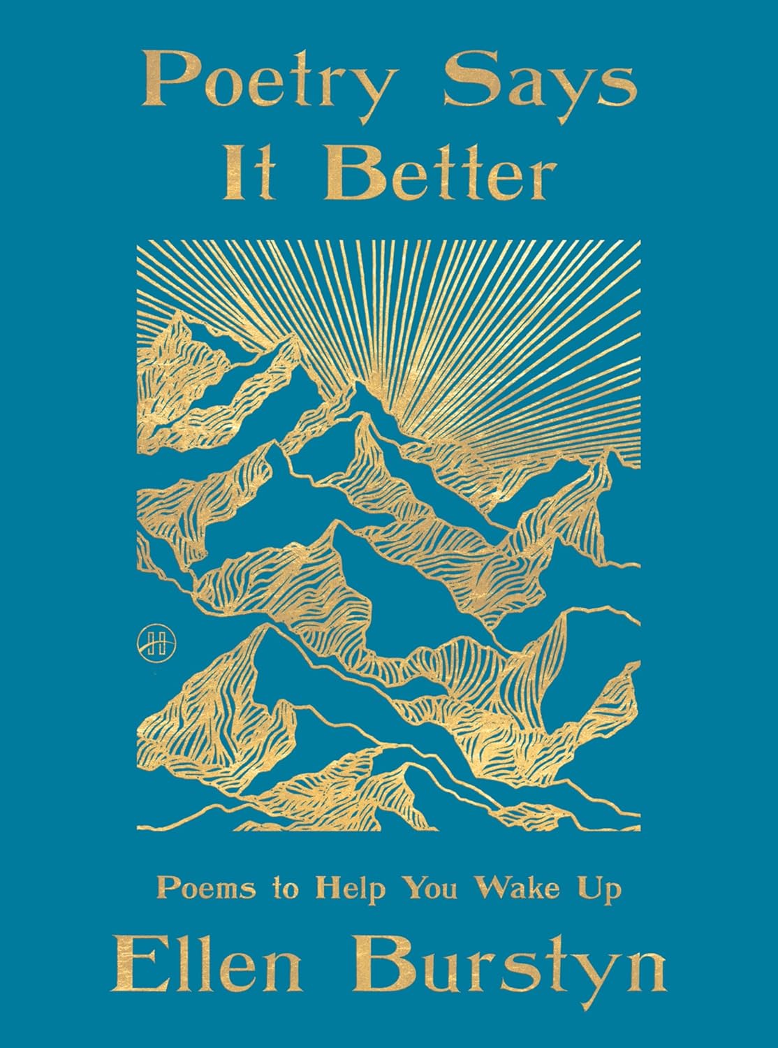 Poetry Says It Better: Poems to Help You Wake Up – A Poetry Anthology for Wisdom and Inspiration (Kindle Edition)