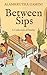 Between Sips: A Collection of Stories