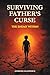 Surviving Father's Curse - The Enemy Within