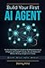 Build Your First AI Agent: ...