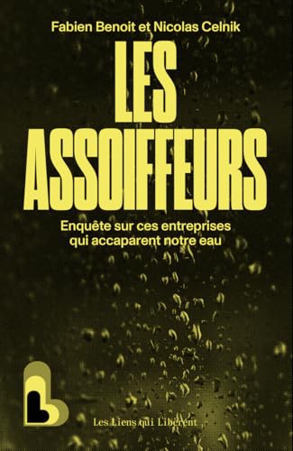 Les Assoiffeurs: Enquête sur ces entreprises qui accaparent l'eau (Paperback)