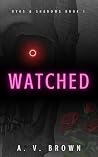Book cover for Watched (Eyes & Shadows Trilogy Book 1)