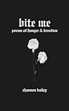 bite me: poems of...