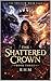 The Shattered Crown : Book ...
