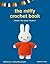 The Miffy Crochet Book: 16 projects for friends, fun times and bedtime