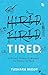 Hired.Fired.Tired by Tushara Reddy