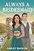 Always a Bridesmaid by Ashley Barnich
