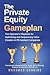 The Private Equity Gameplan...