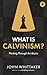 What is Calvinism?: Thinkin...