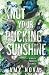 Knot Your Pucking Sunshine:...