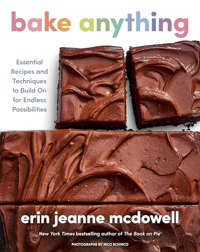 Bake Anything: Essential Recipes and Techniques to Build On for Endless Possibilities (Kindle Edition)