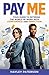 Pay Me: Your Guide to Entering the World of Work with Confidence and Direction