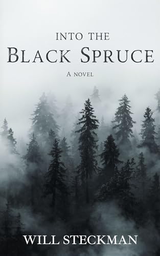 Into the Black Spruce (Kindle Edition)