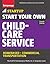 Start Your Own Child-Care Service: Your Step-By-Step Guide to Success (Startup)