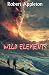 Wild Elements by Robert Appleton Wild Elements by Robert Appleton