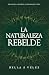 La Naturaleza Rebelde