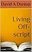 Living Off-script by David A Dunlop