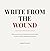 WRITE FROM THE WOUND: Why G...