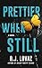 Prettier When Still: A Novel