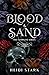 Blood & Sand by Heidi Stark Blood & Sand by Heidi Stark