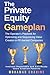 The Private Equity Gameplan...