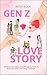 GEN Z LOVE STORY: #1 Bestse...