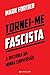 Tornei-me Fascista by Mark Fortier