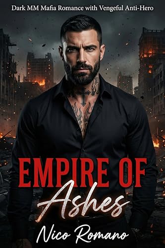 Empire of Ashes: Dark MM Mafia Romance with a Vengeful Anti-Hero (Kindle Edition)
