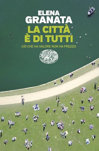 La città è di tutti: Ciò che ha valore non ha prezzo (Italian Edition)